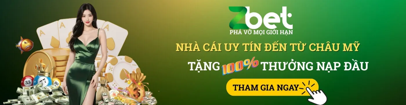 Nhà cái zbet tặng 100% nạp đầu