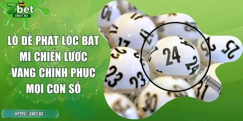 Lô Đề Phát Lộc Bật Mí Chiến Lược Vàng Chinh Phục Mọi Con Số