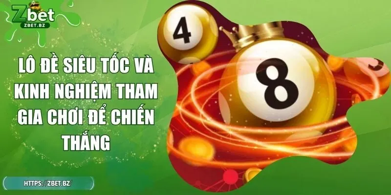 Lô Đề Siêu Tốc Và Kinh Nghiệm Tham Gia Chơi Để Chiến Thắng