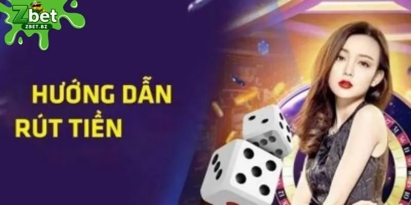 Bỏ túi những lưu ý quan trọng để rút tiền ZBET suôn sẻ